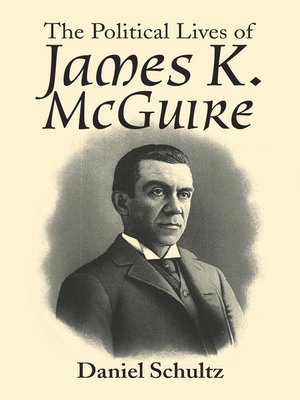 cover image of The Political Lives of James K. Mcguire